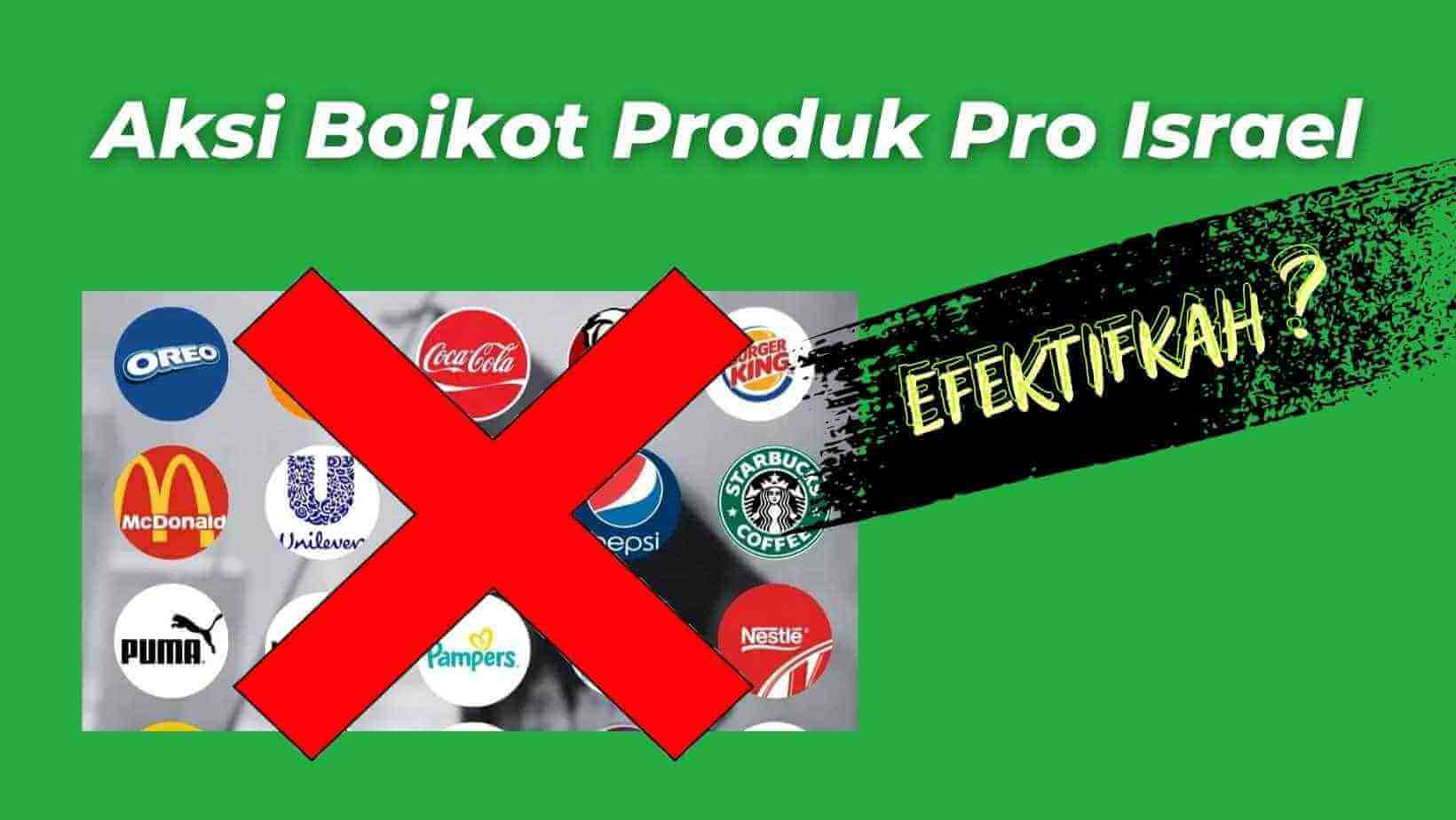 Seruan Aksi Boikot Produk Pro Israel, Apakah Efektif ? - Goedang Zakat ...